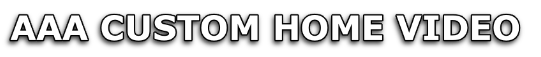 AAA CUSTOM HOME VIDEO